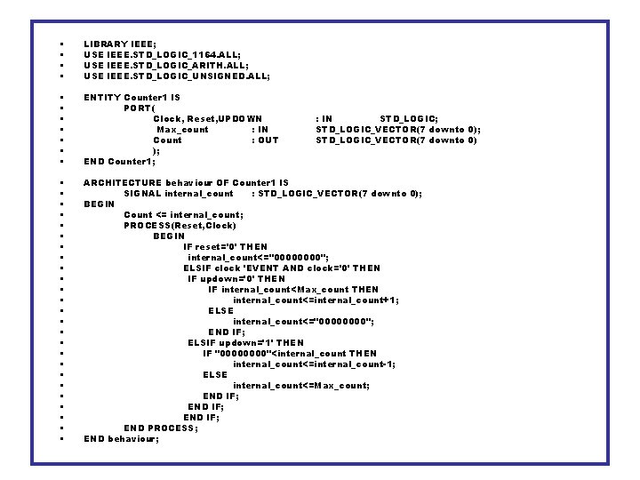  • • LIBRARY IEEE; USE IEEE. STD_LOGIC_1164. ALL; USE IEEE. STD_LOGIC_ARITH. ALL; USE