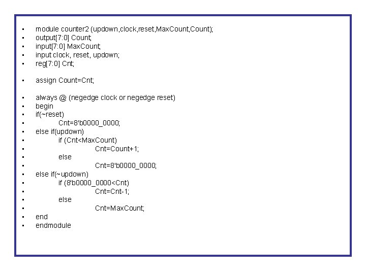  • • • module counter 2 (updown, clock, reset, Max. Count, Count); output[7: