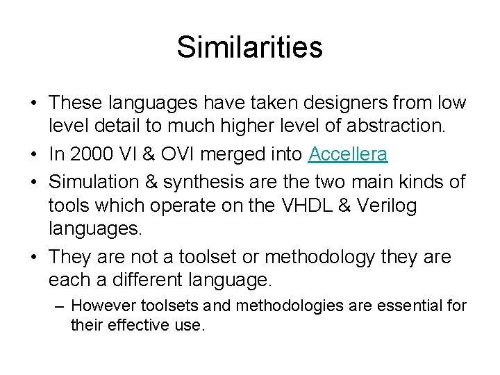 Similarities • These languages have taken designers from low level detail to much higher