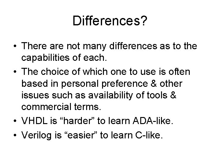 Differences? • There are not many differences as to the capabilities of each. •