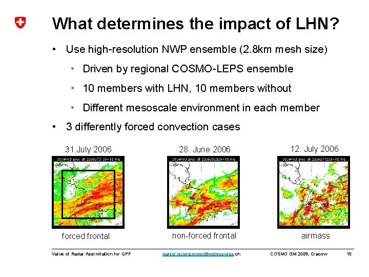 What determines the impact of LHN? • Use high-resolution NWP ensemble (2. 8 km