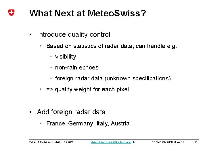 What Next at Meteo. Swiss? • Introduce quality control • Based on statistics of