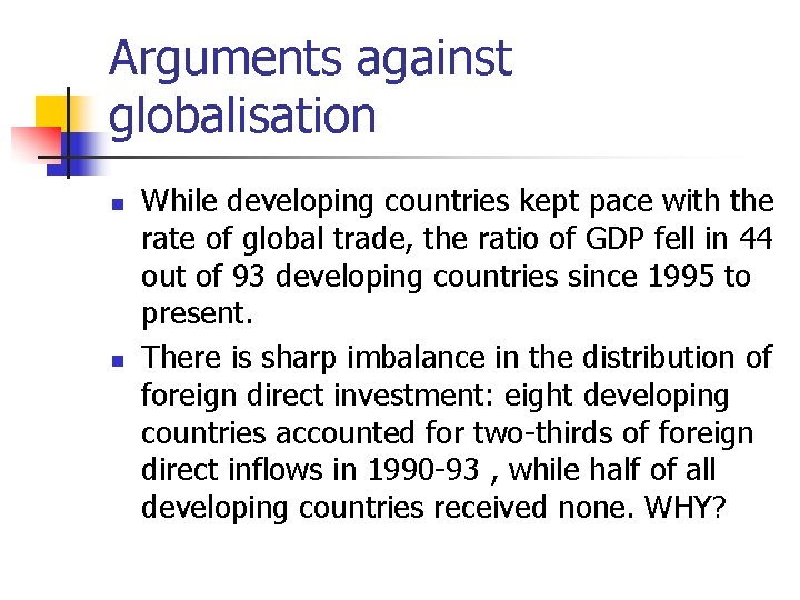 Arguments against globalisation n n While developing countries kept pace with the rate of