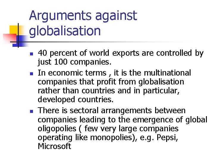 Arguments against globalisation n 40 percent of world exports are controlled by just 100