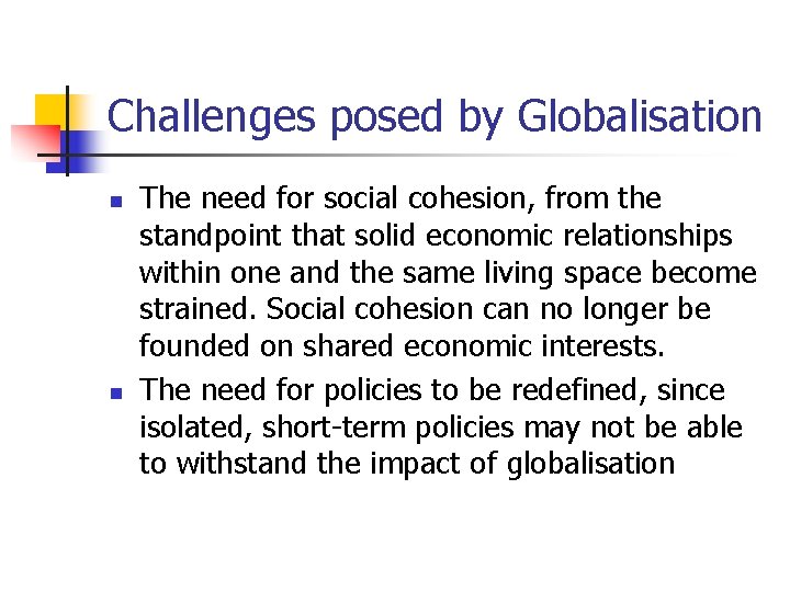 Challenges posed by Globalisation n n The need for social cohesion, from the standpoint