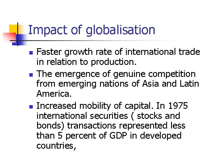 Impact of globalisation n Faster growth rate of international trade in relation to production.