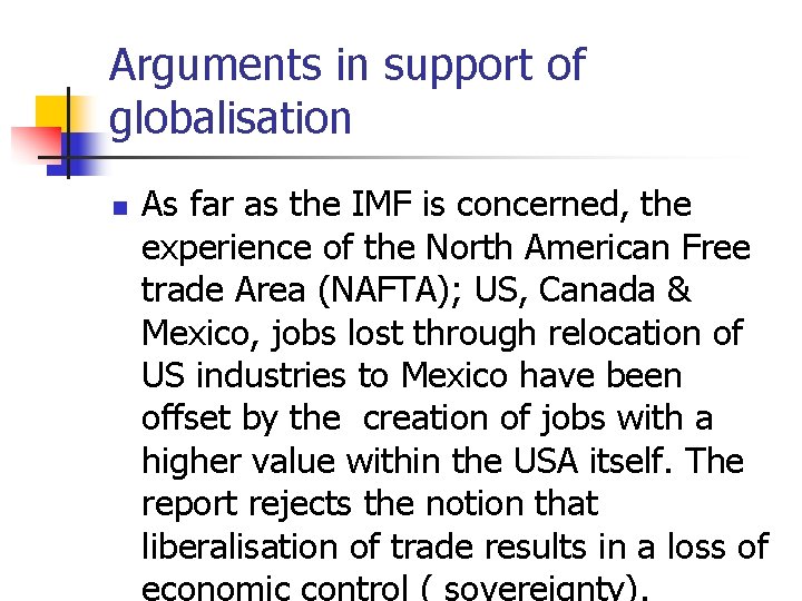 Arguments in support of globalisation n As far as the IMF is concerned, the