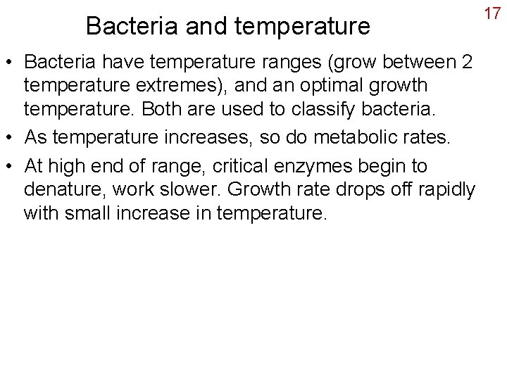 Bacteria and temperature • Bacteria have temperature ranges (grow between 2 temperature extremes), and