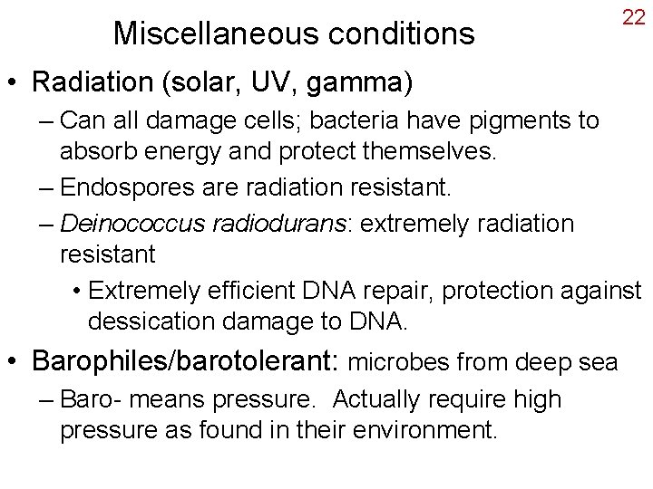 Miscellaneous conditions 22 • Radiation (solar, UV, gamma) – Can all damage cells; bacteria