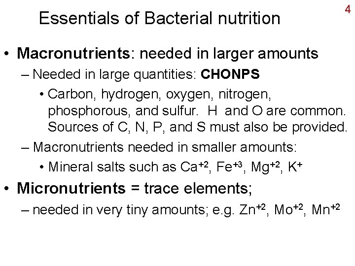 Essentials of Bacterial nutrition 4 • Macronutrients: needed in larger amounts – Needed in