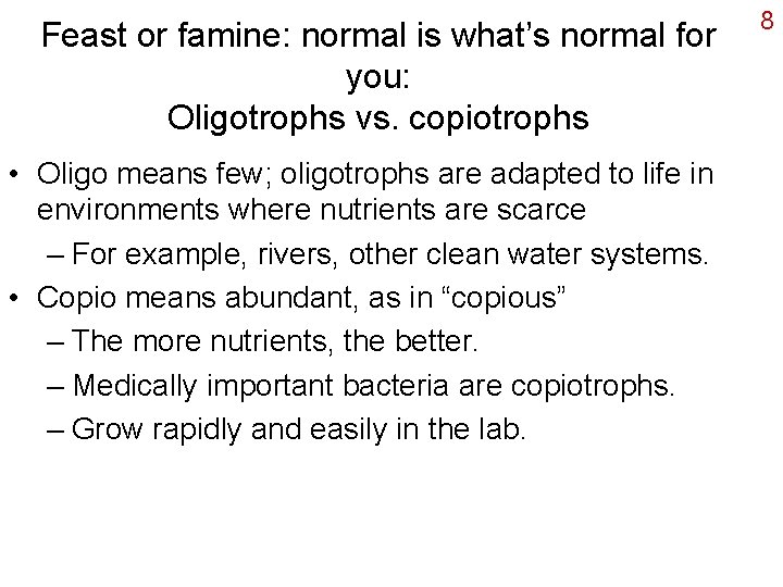 Feast or famine: normal is what’s normal for you: Oligotrophs vs. copiotrophs • Oligo