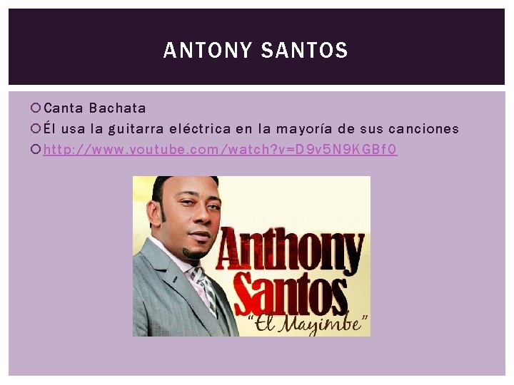 ANTONY SANTOS Canta Bachata Él usa la guitarra eléctrica en la mayoría de sus