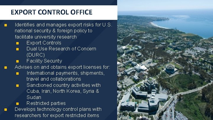 EXPORT CONTROL OFFICE ■ ■ ■ Identifies and manages export risks for U. S.