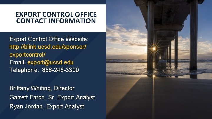 EXPORT CONTROL OFFICE CONTACT INFORMATION Export Control Office Website: http: //blink. ucsd. edu/sponsor/ exportcontrol/