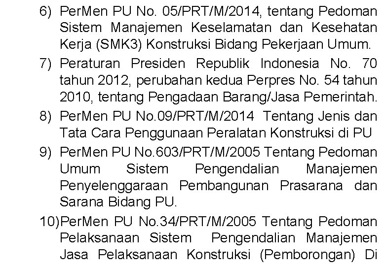 6) Per. Men PU No. 05/PRT/M/2014, tentang Pedoman Sistem Manajemen Keselamatan dan Kesehatan Kerja