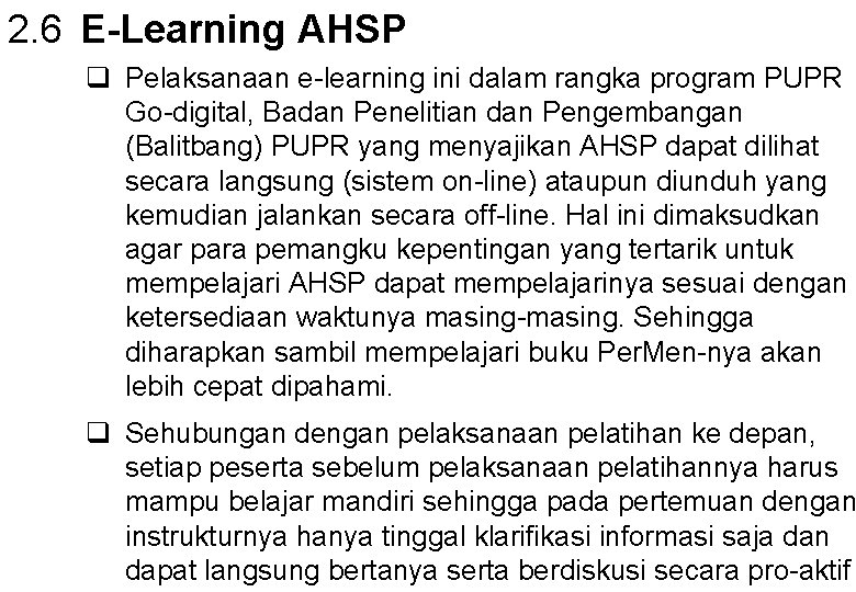 2. 6 E-Learning AHSP q Pelaksanaan e-learning ini dalam rangka program PUPR Go-digital, Badan