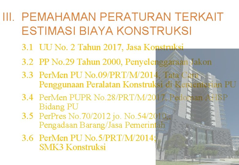 III. PEMAHAMAN PERATURAN TERKAIT ESTIMASI BIAYA KONSTRUKSI 3. 1 UU No. 2 Tahun 2017,