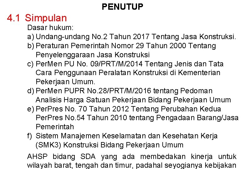 PENUTUP 4. 1 Simpulan Dasar hukum: a) Undang-undang No. 2 Tahun 2017 Tentang Jasa