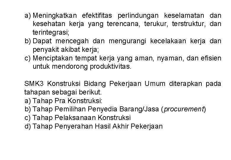 a) Meningkatkan efektifitas perlindungan keselamatan dan kesehatan kerja yang terencana, terukur, terstruktur, dan terintegrasi;