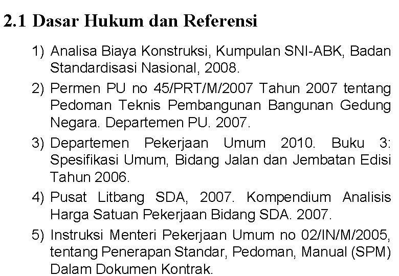 2. 1 Dasar Hukum dan Referensi 1) Analisa Biaya Konstruksi, Kumpulan SNI-ABK, Badan Standardisasi