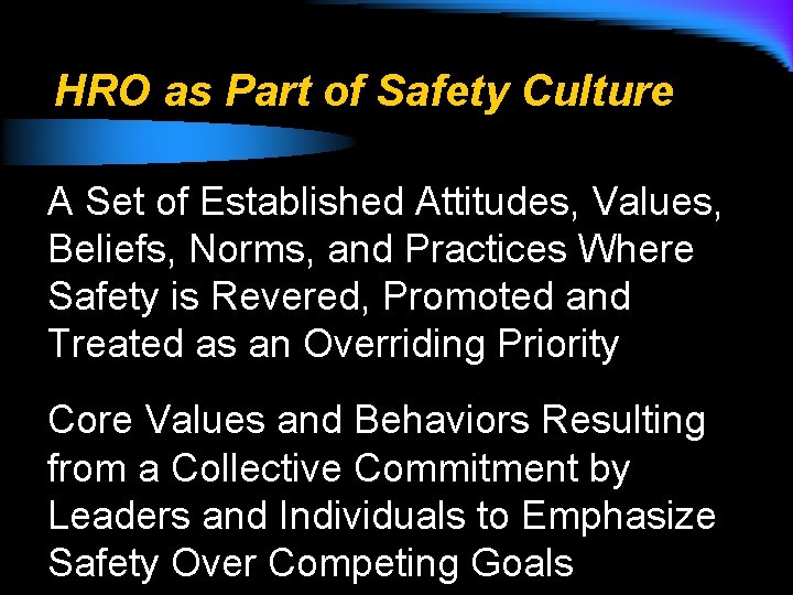 HRO as Part of Safety Culture A Set of Established Attitudes, Values, Beliefs, Norms,