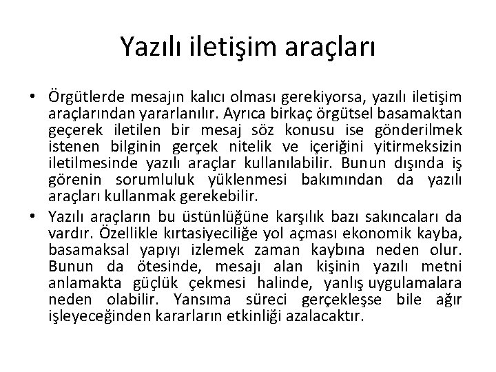 Yazılı iletişim araçları • Örgütlerde mesajın kalıcı olması gerekiyorsa, yazılı iletişim araçlarından yararlanılır. Ayrıca