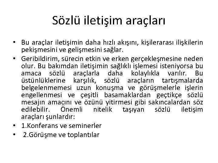 Sözlü iletişim araçları • Bu araçlar iletişimin daha hızlı akışını, kişilerarası ilişkilerin pekişmesini ve