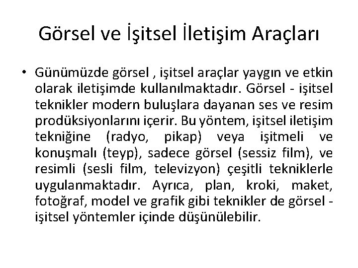 Görsel ve İşitsel İletişim Araçları • Günümüzde görsel , işitsel araçlar yaygın ve etkin