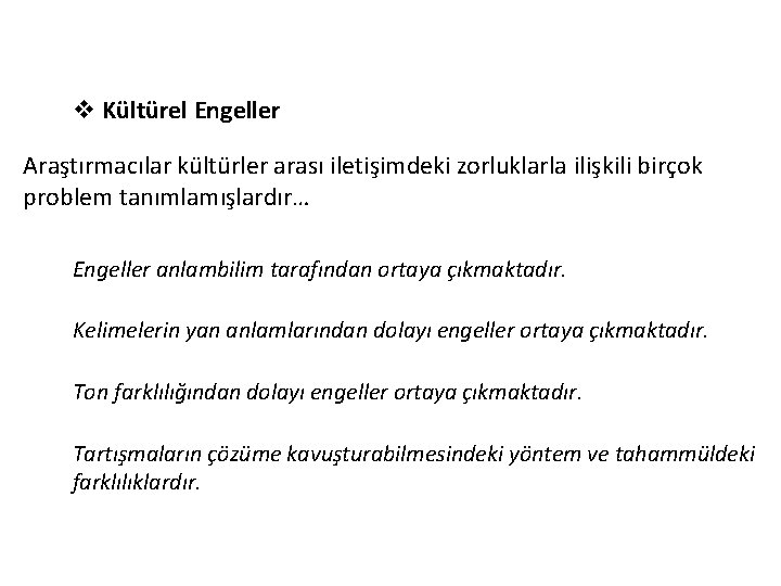 v Kültürel Engeller Araştırmacılar kültürler arası iletişimdeki zorluklarla ilişkili birçok problem tanımlamışlardır… Engeller anlambilim