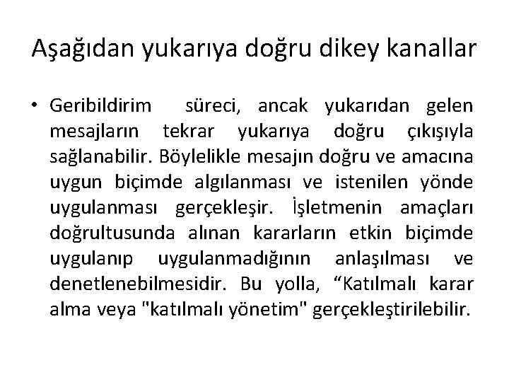 Aşağıdan yukarıya doğru dikey kanallar • Geribildirim süreci, ancak yukarıdan gelen mesajların tekrar yukarıya