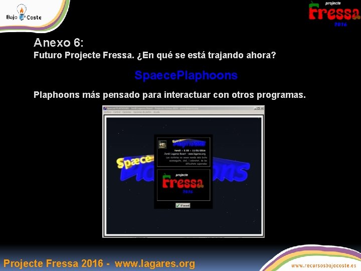 Anexo 6: Futuro Projecte Fressa. ¿En qué se está trajando ahora? Spaece. Plaphoons más