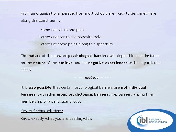 From an organisational perspective, most schools are likely to lie somewhere along this continuum.