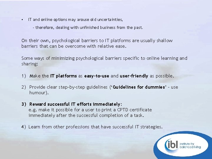  • IT and online options may arouse old uncertainties, - therefore, dealing with