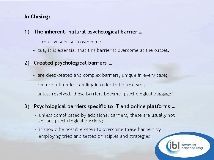 In Closing: 1) The inherent, natural psychological barrier … - is relatively easy to