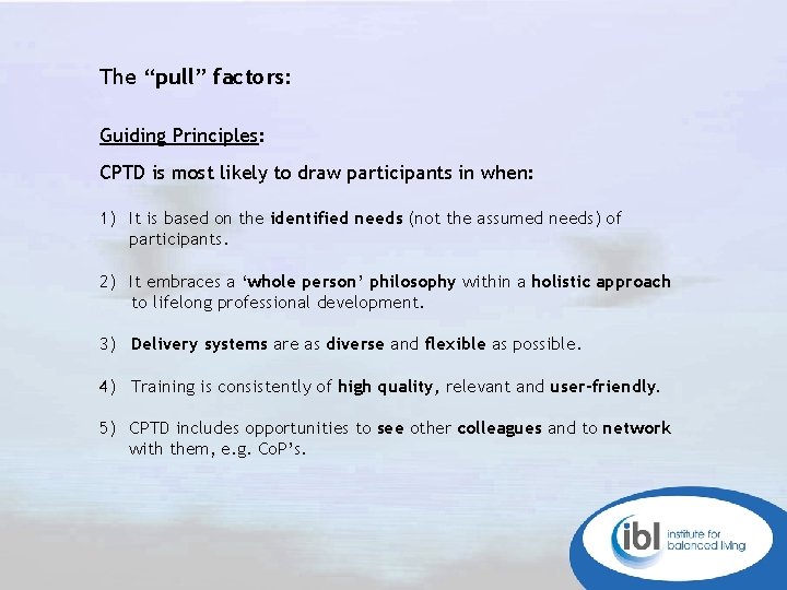 The “pull” factors: Guiding Principles: CPTD is most likely to draw participants in when: