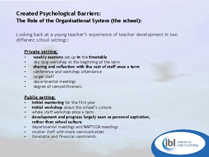 Created Psychological Barriers: The Role of the Organisational System (the school): Looking back at