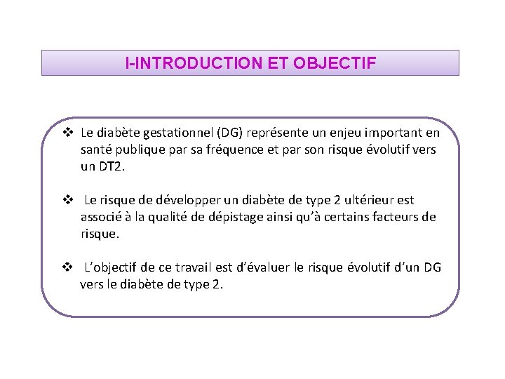 I-INTRODUCTION ET OBJECTIF v Le diabète gestationnel (DG) représente un enjeu important en santé