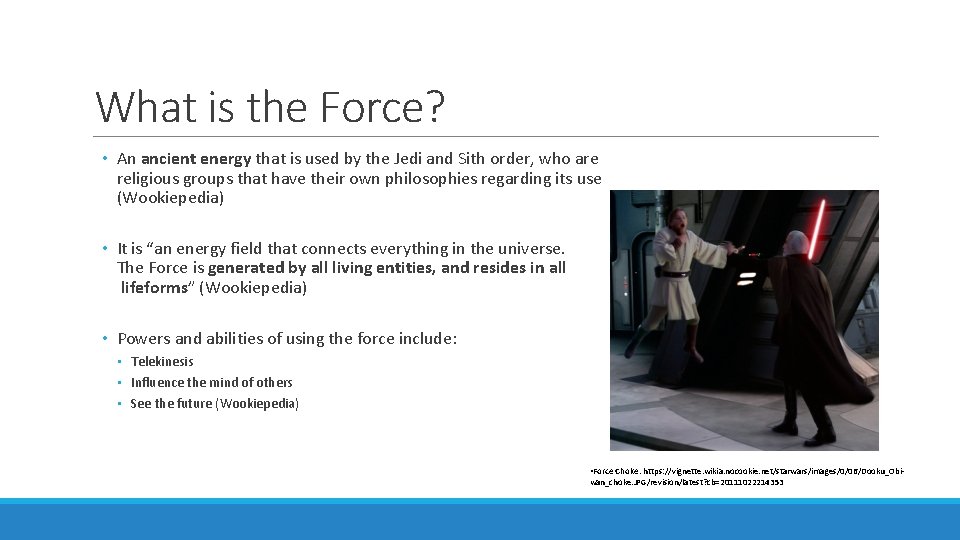 What is the Force? • An ancient energy that is used by the Jedi