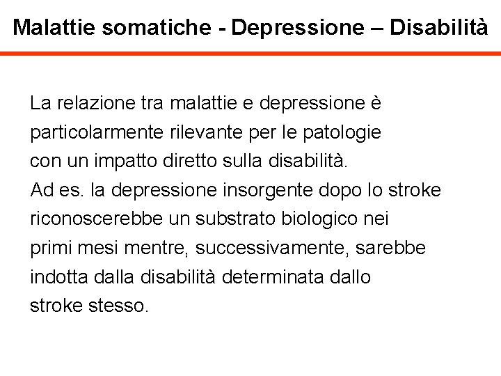 Malattie somatiche - Depressione – Disabilità La relazione tra malattie e depressione è particolarmente