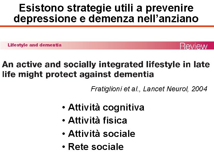 Esistono strategie utili a prevenire depressione e demenza nell’anziano Fratiglioni et al. , Lancet