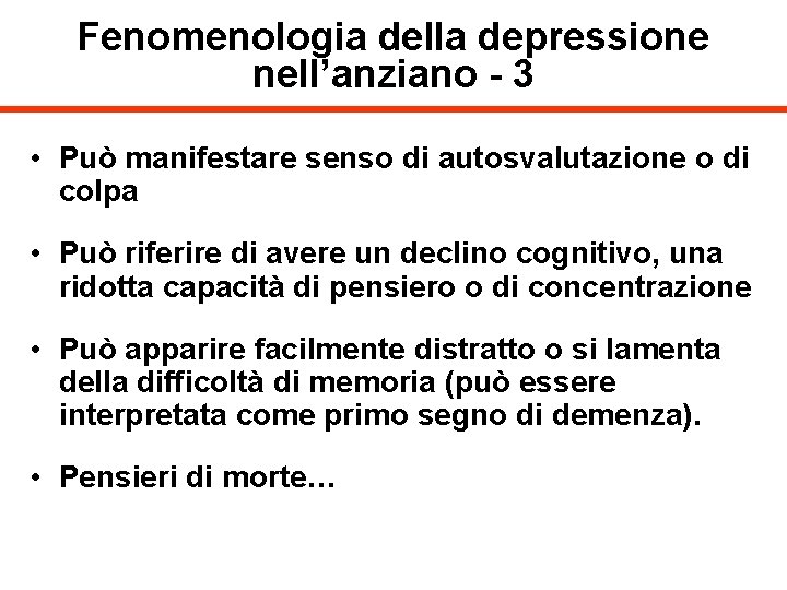 Fenomenologia della depressione nell’anziano - 3 • Può manifestare senso di autosvalutazione o di
