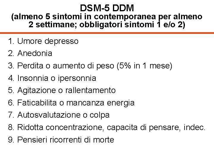 DSM-5 DDM (almeno 5 sintomi in contemporanea per almeno 2 settimane; obbligatori sintomi 1