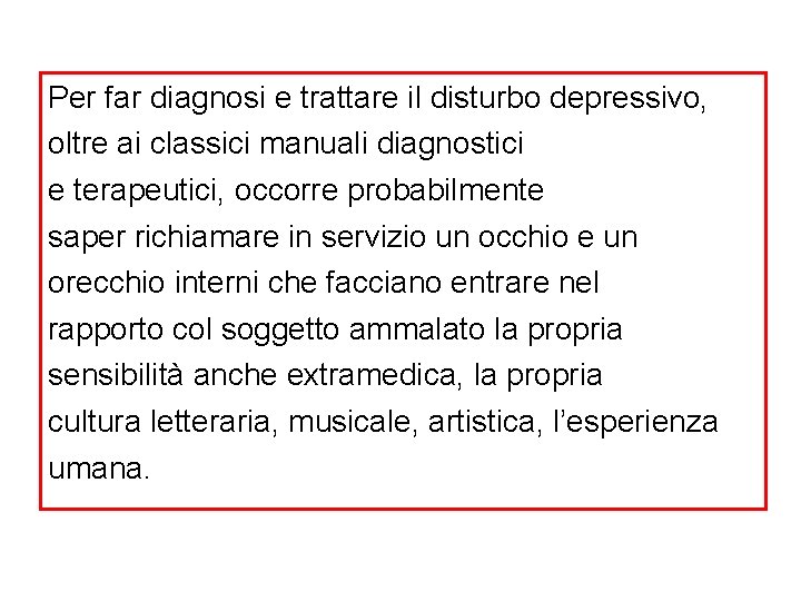 Per far diagnosi e trattare il disturbo depressivo, oltre ai classici manuali diagnostici e