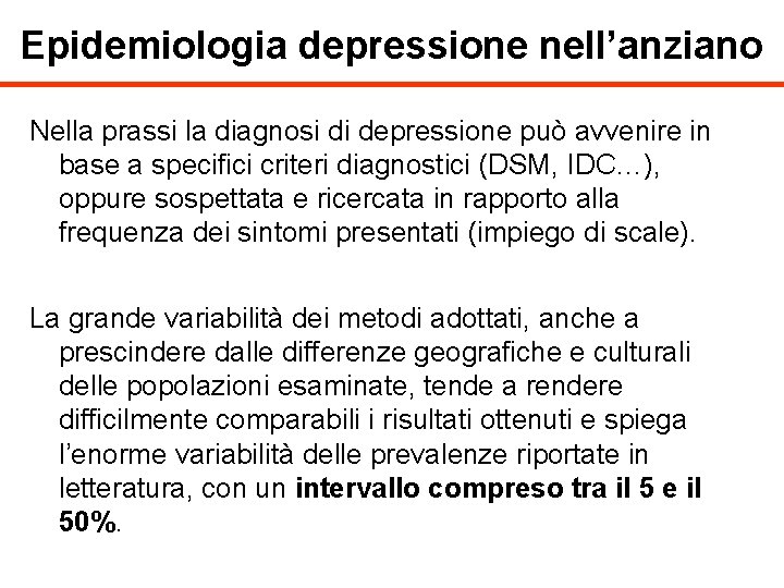 Epidemiologia depressione nell’anziano Nella prassi la diagnosi di depressione può avvenire in base a