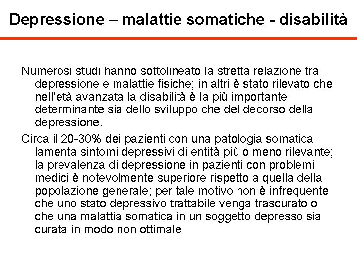 Depressione – malattie somatiche - disabilità Numerosi studi hanno sottolineato la stretta relazione tra
