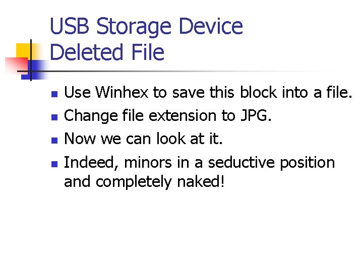 USB Storage Device Deleted File n n Use Winhex to save this block into