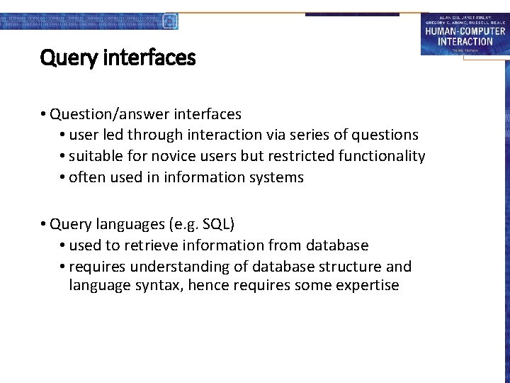 Query interfaces • Question/answer interfaces • user led through interaction via series of questions