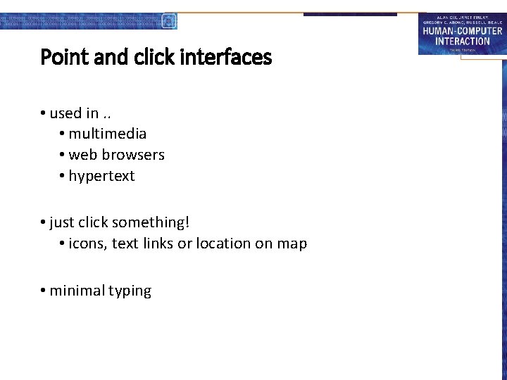 Point and click interfaces • used in. . • multimedia • web browsers •