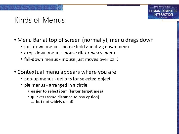 Kinds of Menus • Menu Bar at top of screen (normally), menu drags down