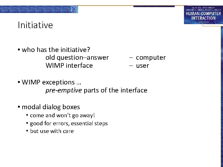 Initiative • who has the initiative? old question–answer WIMP interface – computer – user